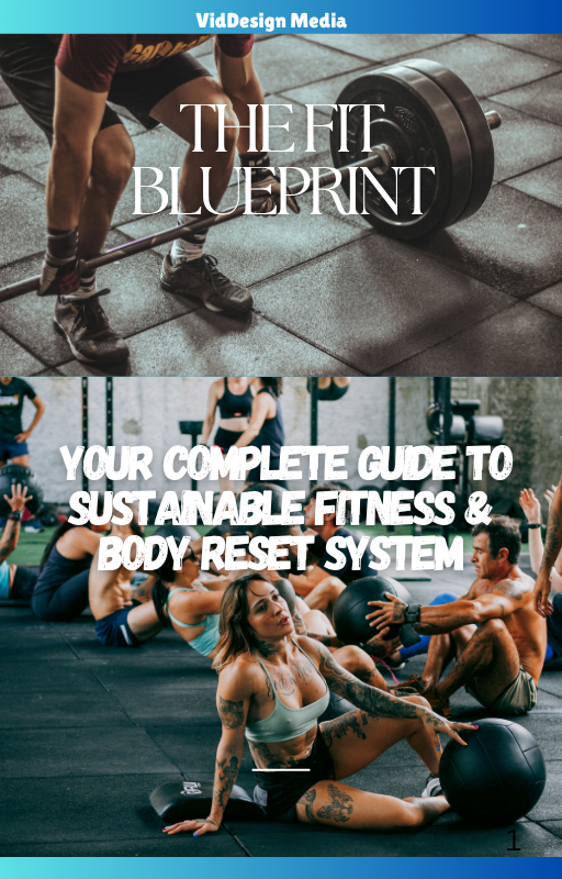 THE FIT BLUEPRINT: Your Complete Guide to Sustainable Fitness & Body Reset System (PDF) and Animated Mp4